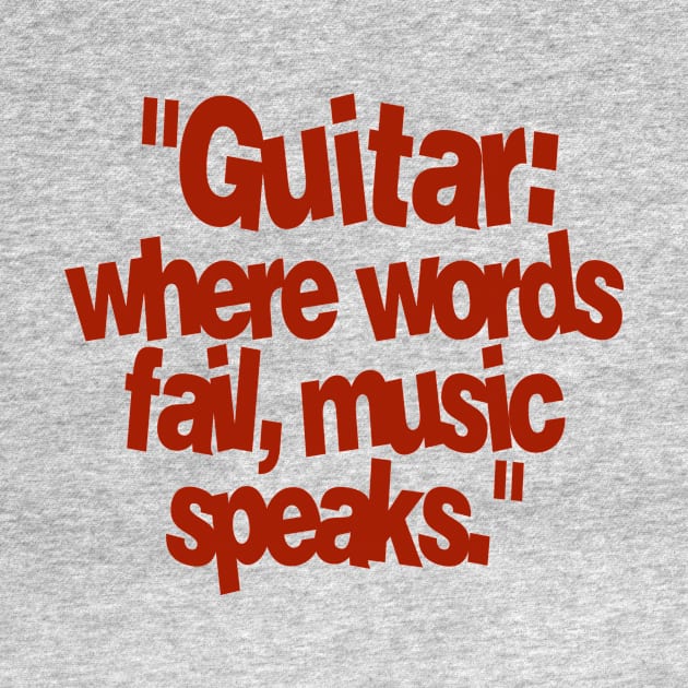 guitar where words fail music speaks by Monos Kromaticos Graphic Studio